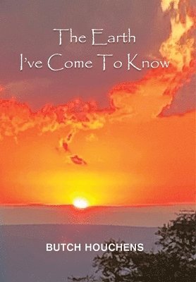 bokomslag Earth I've Come To Know