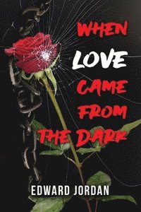 bokomslag When Love Came From The Dark