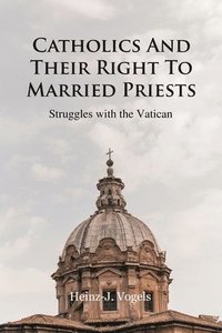 bokomslag Catholics And Their Right To Married Priests