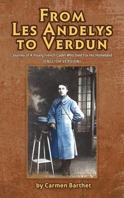 Carmen Barthet - From Les Andelys To Verdun, Inbunden