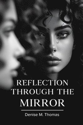 Denise M Thomas - Reflection Through The Mirror, Häftad