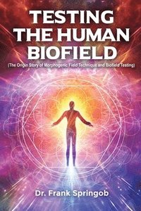 bokomslag Testing The Human Biofield