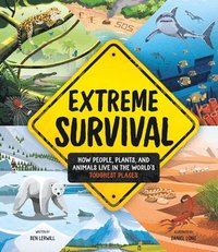 bokomslag Extreme Survival: How People, Plants, and Animals Live in the World's Toughest Places