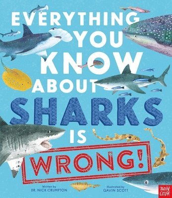 Nick Crumpton - Everything You Know about Sharks Is Wrong!, Inbunden