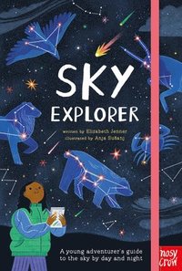 bokomslag Sky Explorer: A Young Adventurer's Guide to the Sky by Day and Night