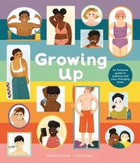 bokomslag Growing Up: An Inclusive Guide to Puberty and Your Changing Body