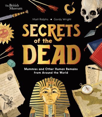 bokomslag Secrets of the Dead: Mummies and Other Human Remains from Around the World