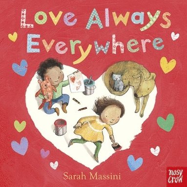 Nosy Crow Ltd - Love Always Everywhere, Kartonnage