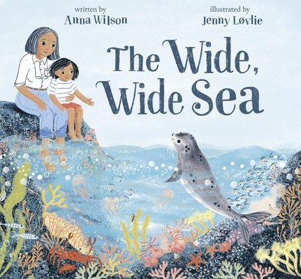 Anna Wilson - The Wide, Wide Sea, Inbunden