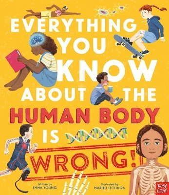 Emma Young - Everything You Know about the Human Body Is Wrong!, Inbunden