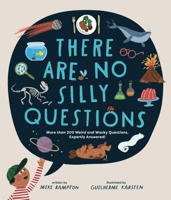 There Are No Silly Questions: More Than 200 Weird and Wacky Questions, Expertly Answered! 1