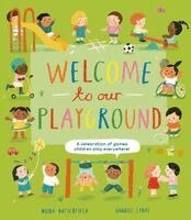 Moira Butterfield - Welcome to Our Playground: A Celebration of Games Children Play Everywhere, Häftad