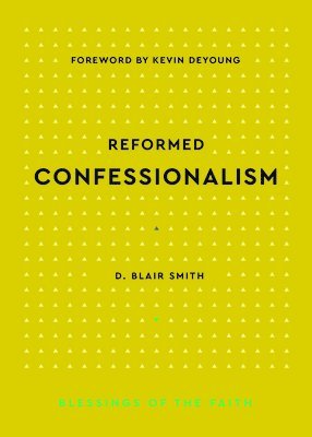 Reformed Confessionalism 1