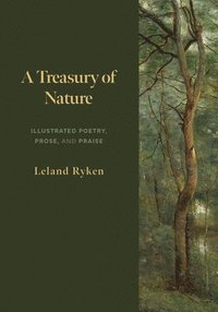 bokomslag A Treasury of Nature: Illustrated Poetry, Prose, and Praise