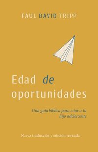 bokomslag Edad de Oportunidades: Una Guía Bíblica Para Criar a Tu Hijo Adolescente