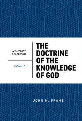 John M. Frame - The Doctrine of the Knowledge of God, Inbunden