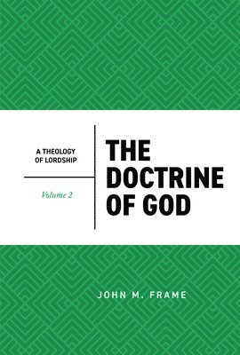 John M. Frame - The Doctrine of God, Inbunden
