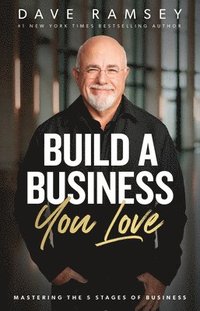 bokomslag Build a Business You Love: Mastering the Five Stages of Business