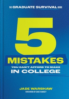 bokomslag The Graduate Survival Guide: 5 Mistakes You Can't Afford to Make in College