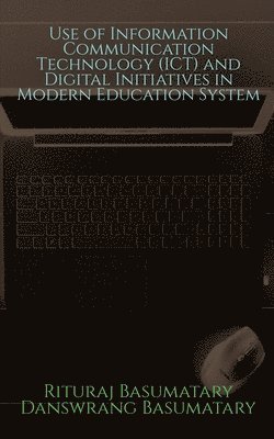 Use of Information Communication Technology (ICT) and Digital Initiatives in Modern Education System 1