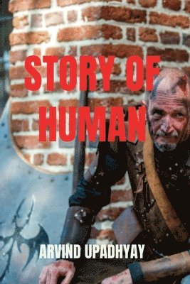 Arvind Upadhyay, Upadhyay,Arvind - Story of Human, Häftad