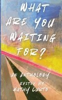 Kathy Curto - What Are You Waiting For?, Häftad