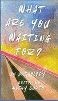Kathy Curto - What Are You Waiting For?, Inbunden