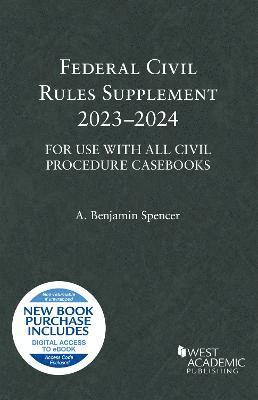 Federal Civil Rules Supplement, 2023-2024, For Use with All Civil Procedure Casebooks 1