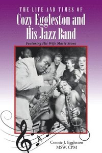 bokomslag Life and Times of Cozy Eggleston and His Jazz Band