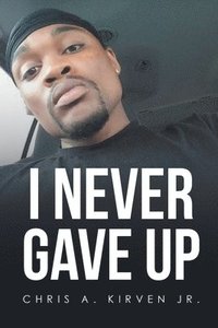 bokomslag I Never Gave Up