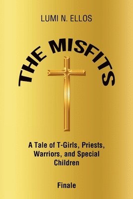 The Misfits: A Tale of T-Girls, Priests, Warriors, and Special Children Finale 1