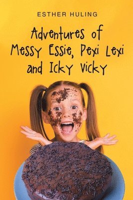 bokomslag Adventures of Messy Essie, Pexi Lexi and Icky Vicky