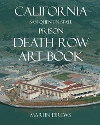 bokomslag California San Quentin State Prison Death Row Art Book