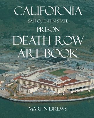 bokomslag California San Quentin State Prison Death Row Art Book