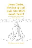 bokomslag Jesus Christ, the Son of God, was First Born Jacob-Israel: He is the Father of the Twelve Tribes of Israel