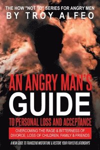 bokomslag An Angry Man's Guide to Personal Loss and Acceptance