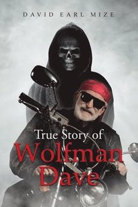 bokomslag True Story of Wolfman Dave