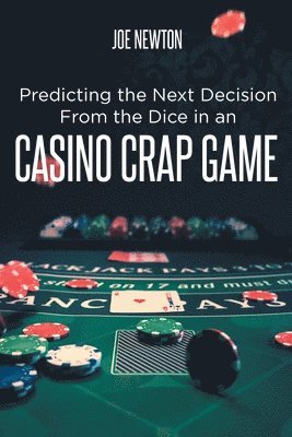 bokomslag Predicting the Next Decision From the Dice in an Casino Crap Game