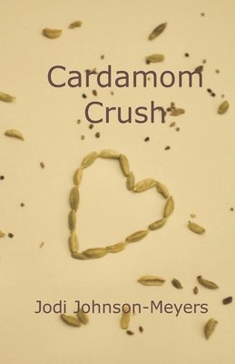 Michelle Krueger, Alexandra Ott - Cardamom Crush, Häftad