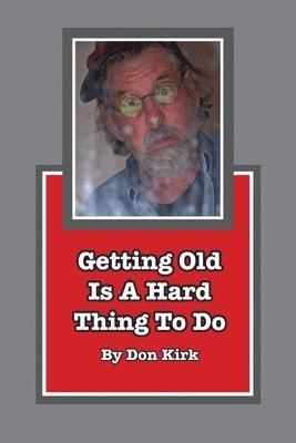 Getting Old Is A Hard Thing To Do 1