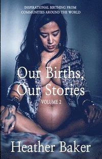 bokomslag Our Births, Our Stories Volume 2