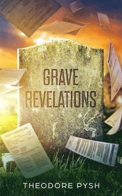 Theodore Pysh - Grave Revelations, Häftad