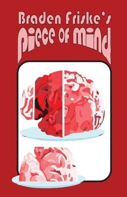 Braden Friske's Piece of Mind 1