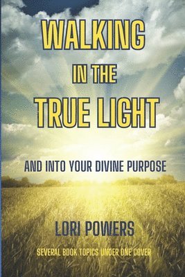 Walking in the True Light 1