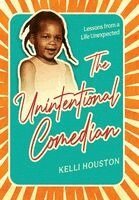 Kelli Houston - Unintentional Comedian, Inbunden
