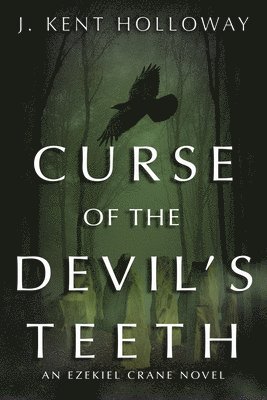 J. Kent Holloway - Curse of the Devil's Teeth, Häftad