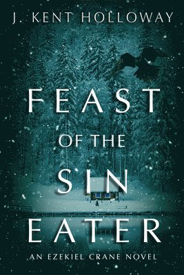 J. Kent Holloway - Feast of the Sin Eater, Häftad