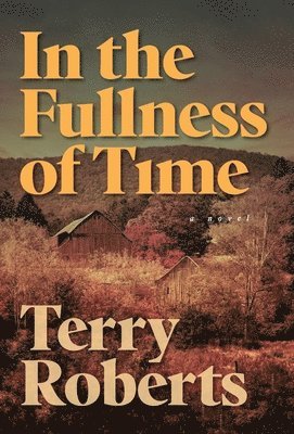 Terry Roberts - In the Fullness of Time, Inbunden