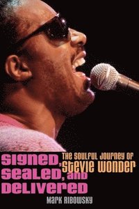 bokomslag Signed, Sealed, and Delivered: The Soulful Journey of Stevie Wonder