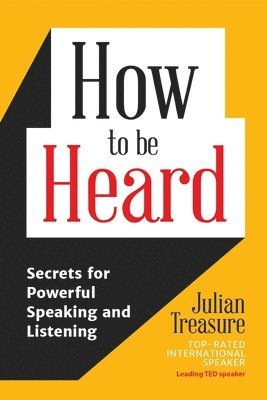 Julian Treasure - How to Be Heard, Inbunden